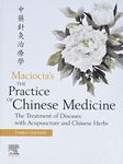 The Practice of Chinese Medicine: The Treatment of Diseases with Acupuncture and Chinese Herbs