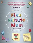 Five Minute Mum: Give Me Five: Five minute, easy, fun games for busy people to do with little kids [Paperback] Daisy Upton