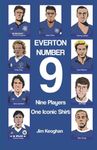 Everton: Number Nine: Nine Players, One Iconic Shirt