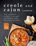 Creole and Cajun Cookbook: The Ultimate Source for Easy, Authentic and Delicious Recipes