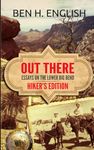 Out There: Essays on the Lower Big Bend: Hiker's Edition