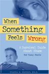 When Something Feels Wrong: A Survival Guide About Abuse for Young People