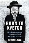 Born To Kvetch: Yiddish Language an
