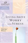 Living Above Worry and Stress (Women of Faith Study Guides)