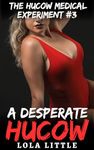 A Desperate Hucow (The Hucow Medical Experiment Book 3)