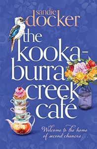 The Kookaburra Creek Café: a heartwarming family saga from the author of The Red Gum River Retreat