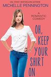 Oh, Keep Your Shirt On: A Sweet Romantic Comedy (Shaped By Love Book 2)