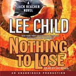 Nothing to Lose: Jack Reacher, Book 12