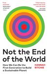 Not the End of the World: How We Can Be the First Generation to Build a Sustainable Planet