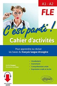 FLE A1-A2 C'est parti !: Cahier d'activités, pour apprendre ou réviser les bases du français langue étrangère