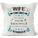 Bacmaxom Wife Sometimes You Forget You Are Beautiful So This Is Your Reminder Cushion Cover for Wife from Husband Wife Birthday Valentine's Day (REMINDER-WIFE)