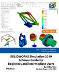 SOLIDWORKS Simulation 2019: A Power Guide for Beginners and Intermediate Users: Full Color Edition