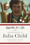 Appetite for Life: The Biography of Julia Child