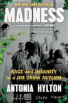 Madness: Race and Insanity in a Jim