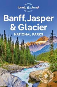 Lonely Planet Banff, Jasper and Glacier National Parks (National Parks Guide)