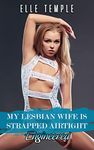 My Lesbian Wife Is Strapped Airtight: Engineered