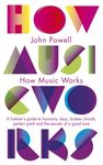 How Music Works: A listener's guide to harmony, keys, broken chords, perfect pitch and the secrets of a good tune (Penguin classics)