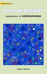 Dots of Destiny: Applications of Ashtakvarga: Vedic Astrology Series