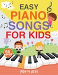 Easy Piano Songs for Kids: 65 Classic Melodies for Kids to Play on Piano | Easy Piano Sheet Music for Kids (with Labeled Notes & Free Audio)