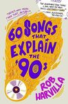 60 Songs That Explain the '90s