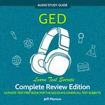 GED Audio Study Guide! Complete A-Z Review Edition!: Ultimate Test Prep Book for the GED Exam!: Covers All Test Subjects! Learn Test Secrets!