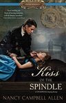 Kiss of the Spindle (Proper Romance Steampunk)