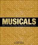 Musicals: The Definitive Illustrated Story