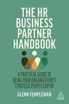 The HR Business Partner Handbook: A Practical Guide to Being Your Organization’s Strategic People Expert