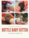 Foster Home and Shelter Bottle Baby Kitten Feeding and Weight Log: 8x11 | 125 Page Journal to track your kitten's bottle feeding, weight, and take ... with 12 per page for a days worth of feeding