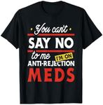 Anti-Rejection Meds - Organ Transplant Kidney Liver Surgery T-Shirt