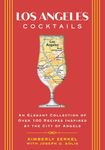 Los Angeles Cocktails: An Elegant Collection of Over 100 Recipes Inspired by the City of Angels (City Cocktails)