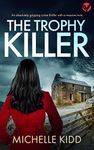 THE TROPHY KILLER an absolutely gripping crime thriller with a massive twist (DI Nicki Hardcastle mysteries Book 2)