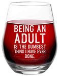 Being an Adult is The Dumbest Thing I Have Ever Done - Funny Humor Quote, Saying - 15 oz Stemless Wine Glass