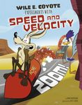 Zoom!: Wile E. Coyote Experiments With Speed and Velocity (Warner Brothers: Wile E. Coyote, Physical Science Genius)