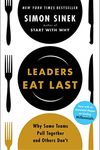 Leaders Eat Last (With a New Chapter): Why Some Teams Pull Together and Others Don't [Paperback] Sinek, Simon