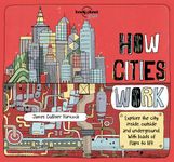 Lonely Planet How Cities Work 1 1st Ed.