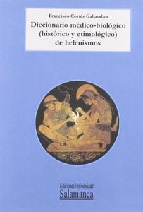 Diccionario médico-biológico (histórico y etimológico) de helenismos, con CD: 20 (OBRAS DE REFERENCIA)