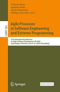 Agile Processes in Software Engineering and Extreme Programming: 21st International Conference on Agile Software Development, XP 2020, Copenhagen, Denmark, ... Business Information Processing Book 383)