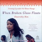 When Broken Glass Floats: Growing Up Under the Khmer Rouge