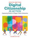 Digital Citizenship in Action, Second Edition: Empowering Students to Engage in Online Communities