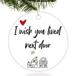 Hiagkmet I Wish You Lived Next Door Ornament Keepsake Round Ceramic Ornament Friendship Gifts for Women Best Friends