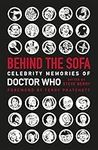 Behind the Sofa: Celebrity Memories of Doctor Who by Various (31-Oct-2013) Hardcover