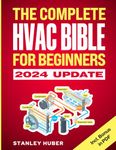 The Complete HVAC BIBLE for Beginners: The Most Practical & Updated Guide to Heating, Ventilation, and Air Conditioning Systems | Installation, Troubleshooting and Repair | Residential & Commercial