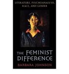 The Feminist Difference: Literature, Psychoanalysis, Race, and Gender[ THE FEMINIST DIFFERENCE: LITERATURE, PSYCHOANALYSIS, RACE, AND GENDER ] by Johnson, Barbara (Author ) on May-19-2000 Paperback