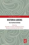 Historia Ludens: The Playing Historian