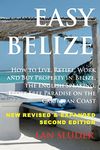 Easy Belize: How to Live, Retire, Work and Buy Property in Belize, the English Sp