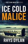 Ice Cold Malice: A Black Beacons Murder Mystery (DCI Evan Warlow Crime Thriller Book 3)