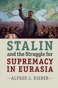 Cambridge Stalin and the Struggle for Supremacy in Eurasia Book - Paperback - 27 August 2015