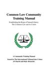 Common Law Community Training Manual: Establishing the Reign of Natural Liberty: The Common Law and its Courts