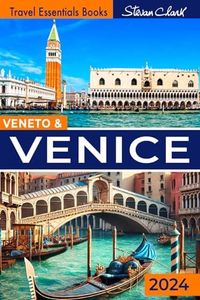 Veneto & Venice Travel Guide: The Ultimate Pocket Edition for Uncovering Hidden Treasures | Culture, Adventures, and Budget-Savvy Tips + 101 Unique Secrets (Best Travel Guides 2024)